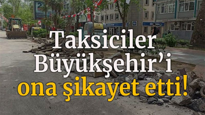 Taksiciler Büyükşehir’i ona şikayet etti!